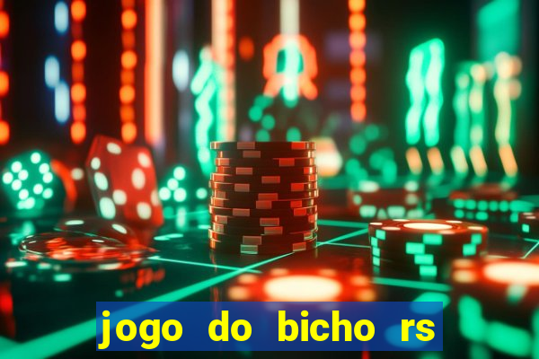 jogo do bicho rs resultado certo de hoje 14h 18h rs consulta